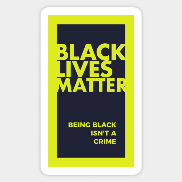 Black Lives Matter-Being Black is Not A Crime T-shirt Sticker by MIRgallery